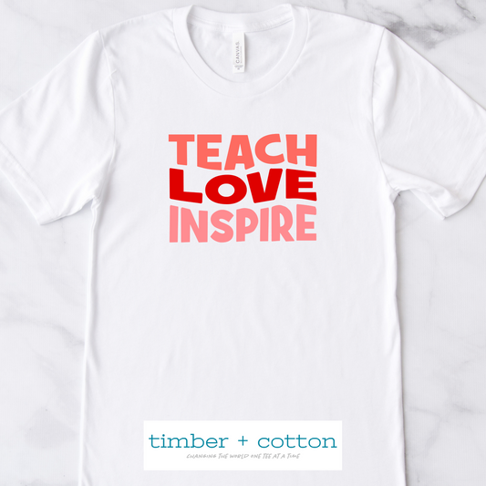 "teach love inspire" tee